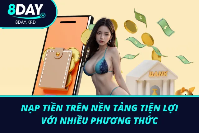 Nạp tiền cược nhanh với nhiều phương thức